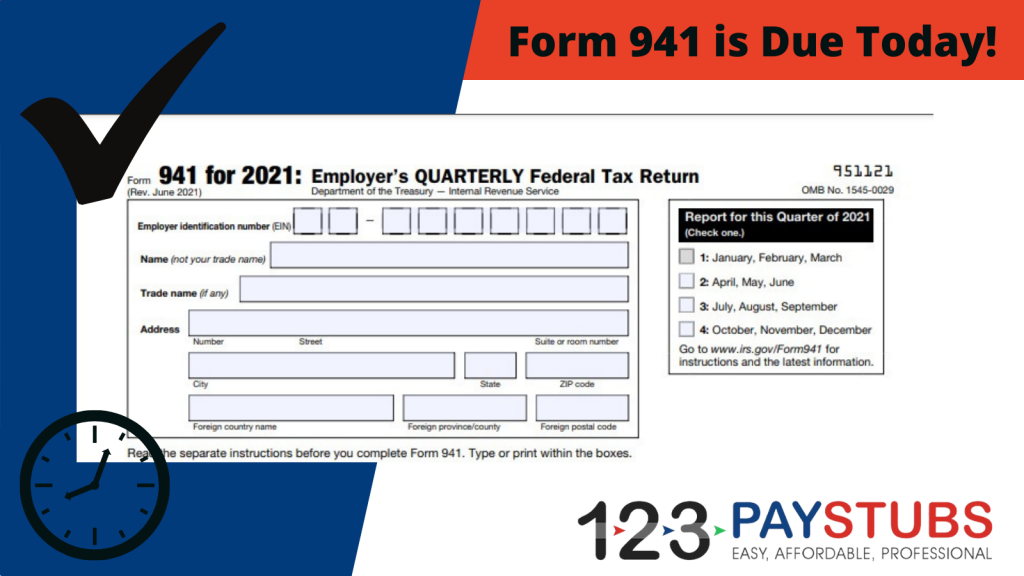 Form 941 is Due TODAY! 123PayStubs Blog