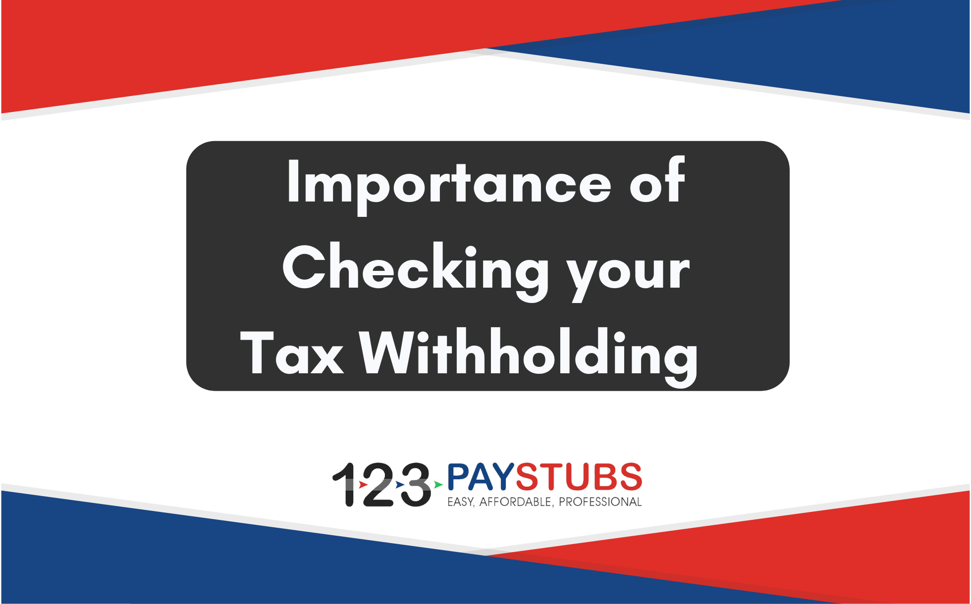 Importance of Checking your Tax Withholding – 123PayStubs Blog