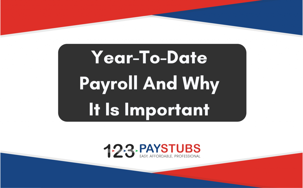 year-to-date-payroll-and-why-it-is-important-123paystubs-blog